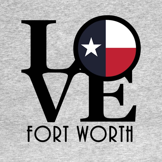 LOVE Fort Worth Texas by HometownTexas